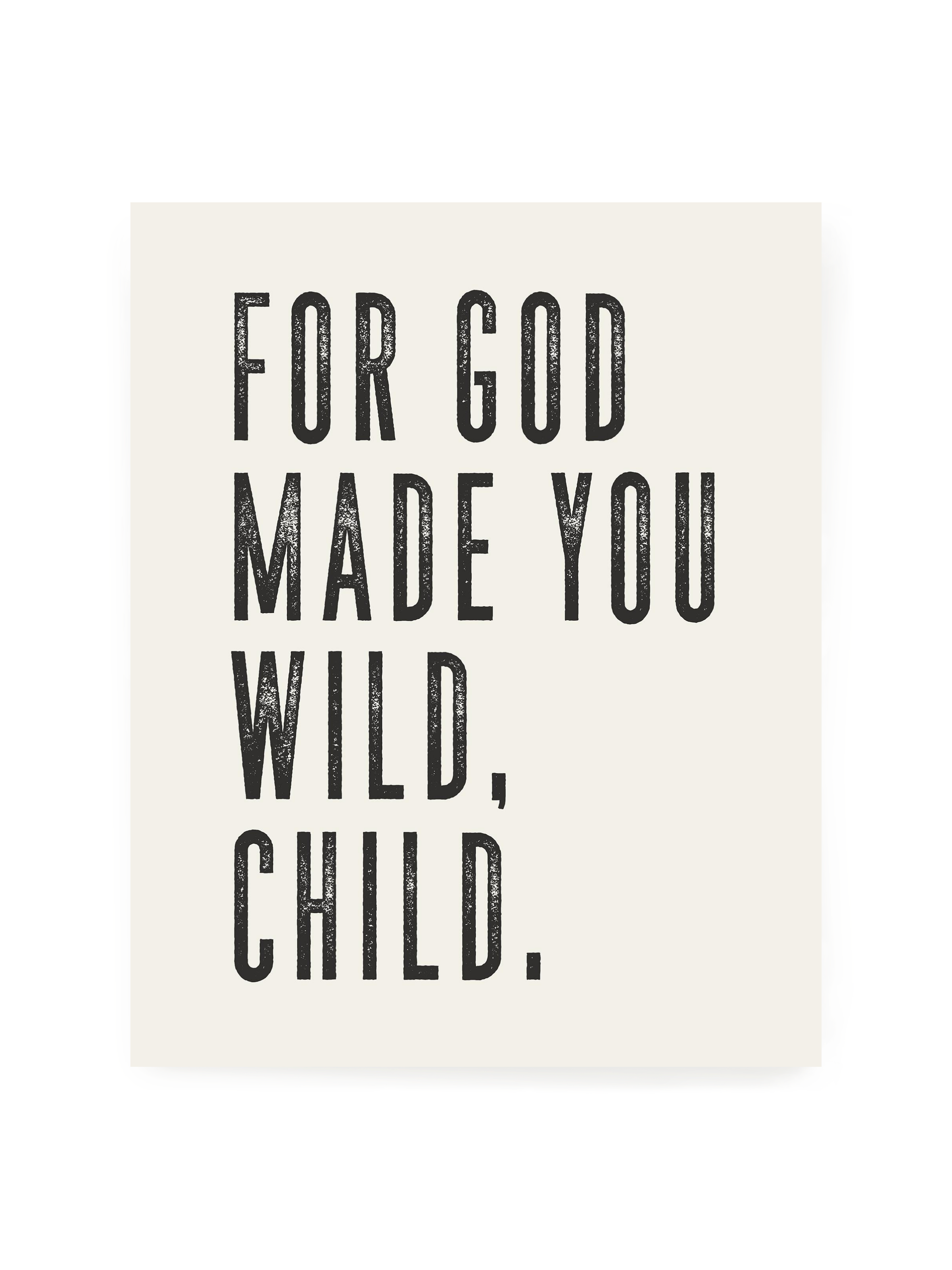 For God Made You Wild, Child | Alabaster | Art Print