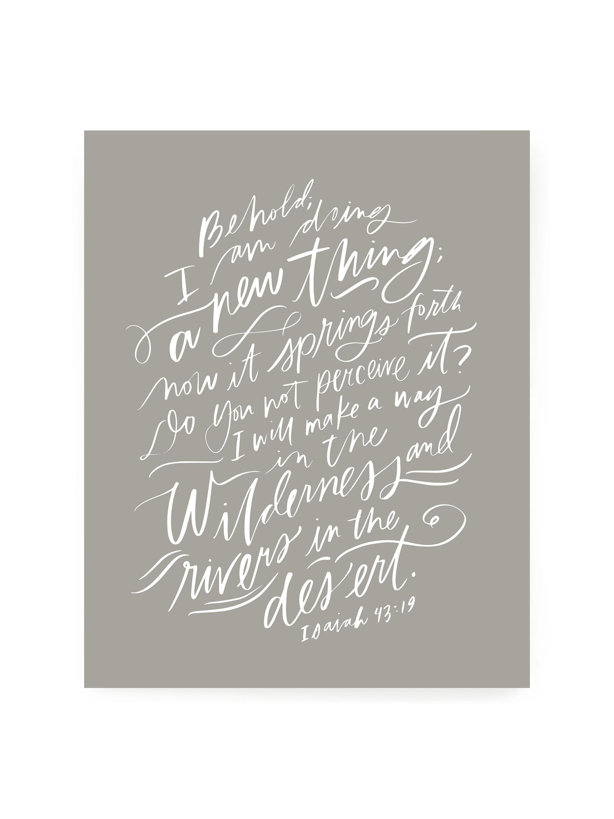 I Am Doing A New Thing (Isaiah 43:19) | Warm Grey | Art Print
