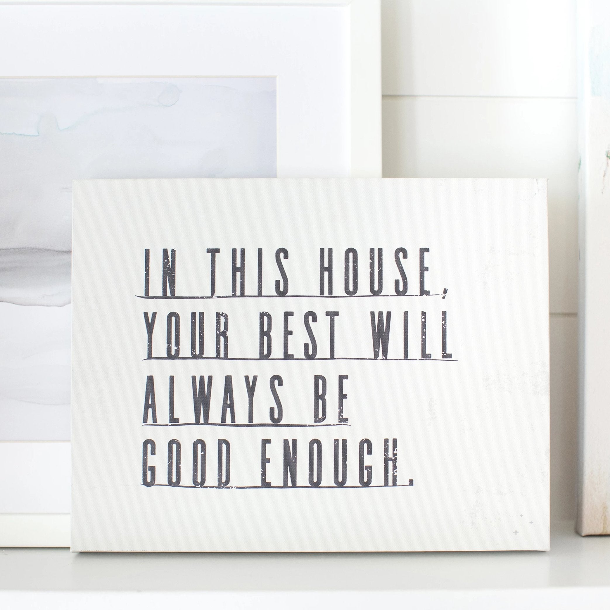 In this House Your Best is Good Enough Luxe Alabaster Luxe Art Print