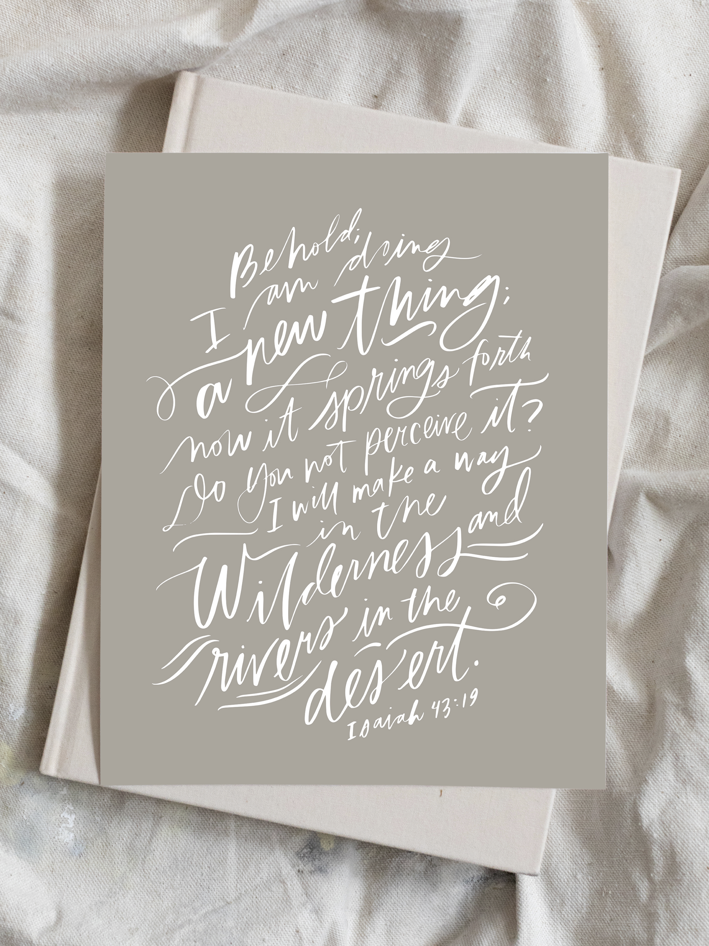 I Am Doing A New Thing (Isaiah 43:19) | Warm Grey | Art Print