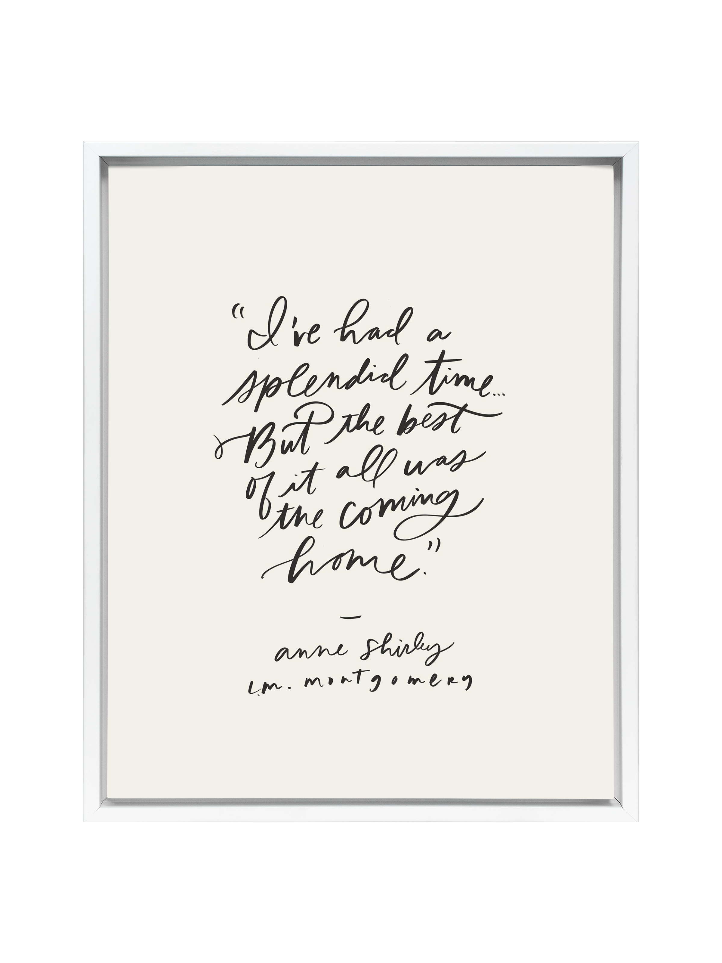 The Best Was Coming Home (Anne Shirley) | Alabaster | Canvas