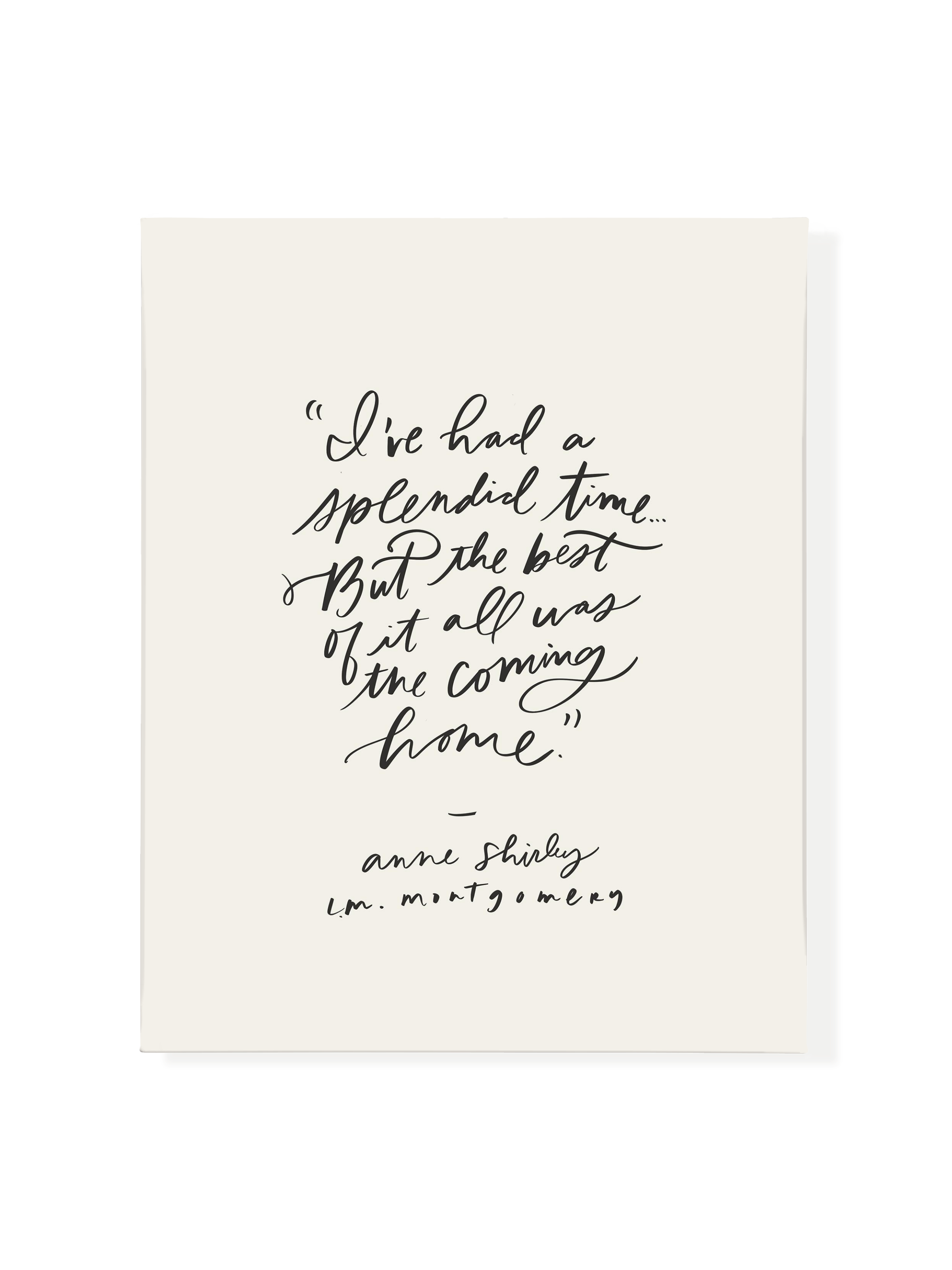 The Best Was Coming Home (Anne Shirley) | Alabaster | Canvas