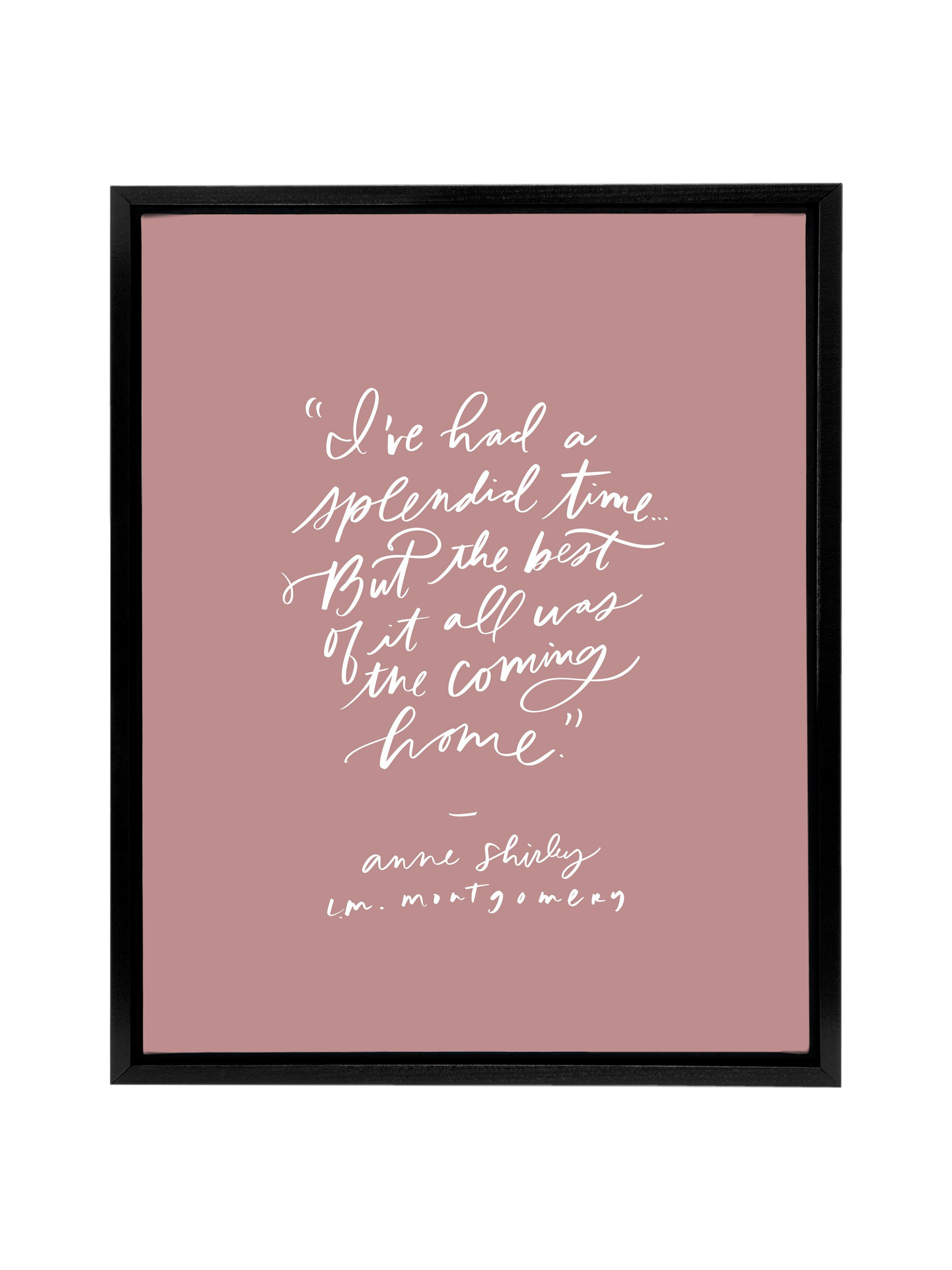 The Best Was Coming Home (Anne Shirley) | Mauve | Canvas