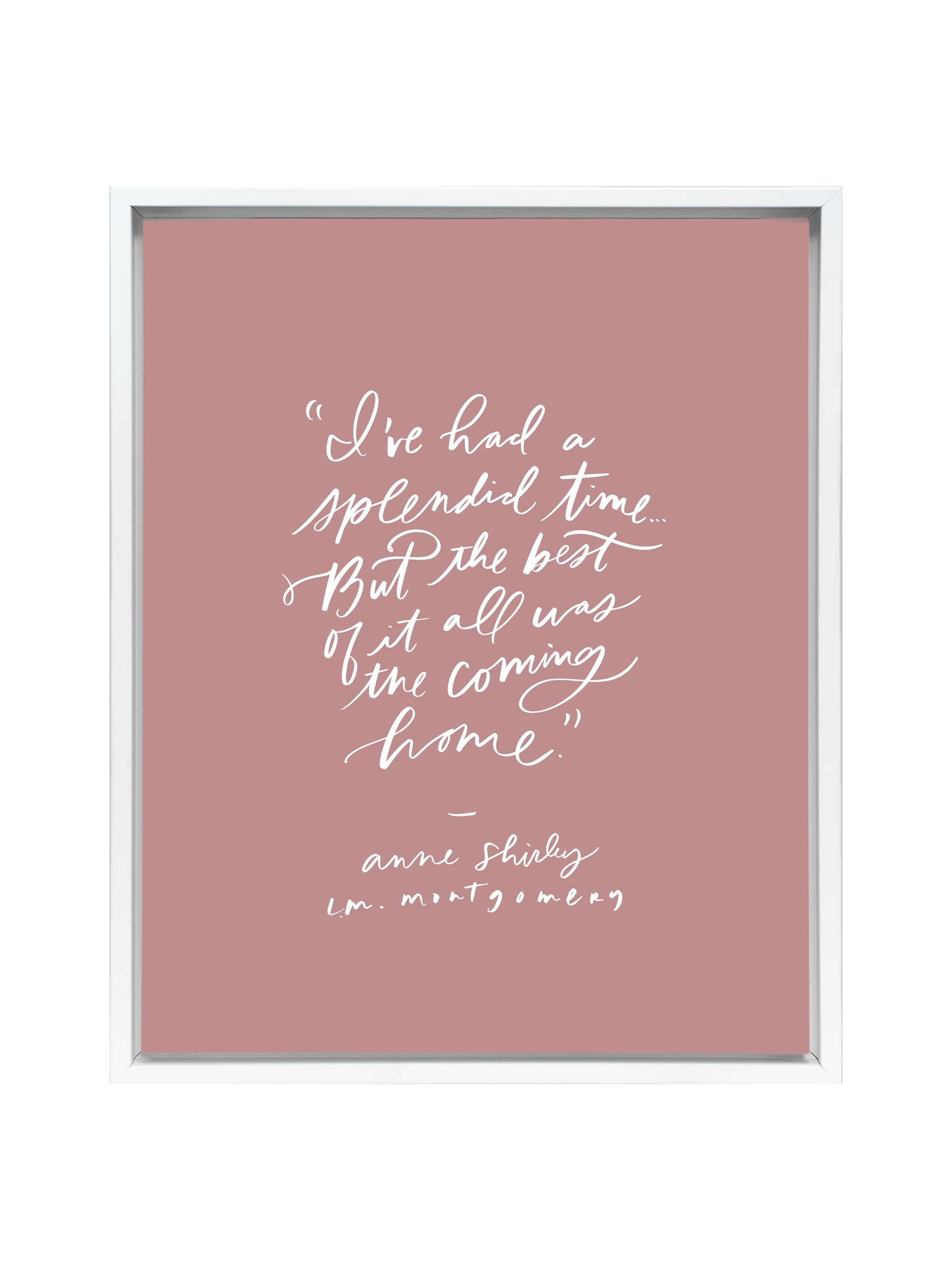 The Best Was Coming Home (Anne Shirley) | Mauve | Canvas