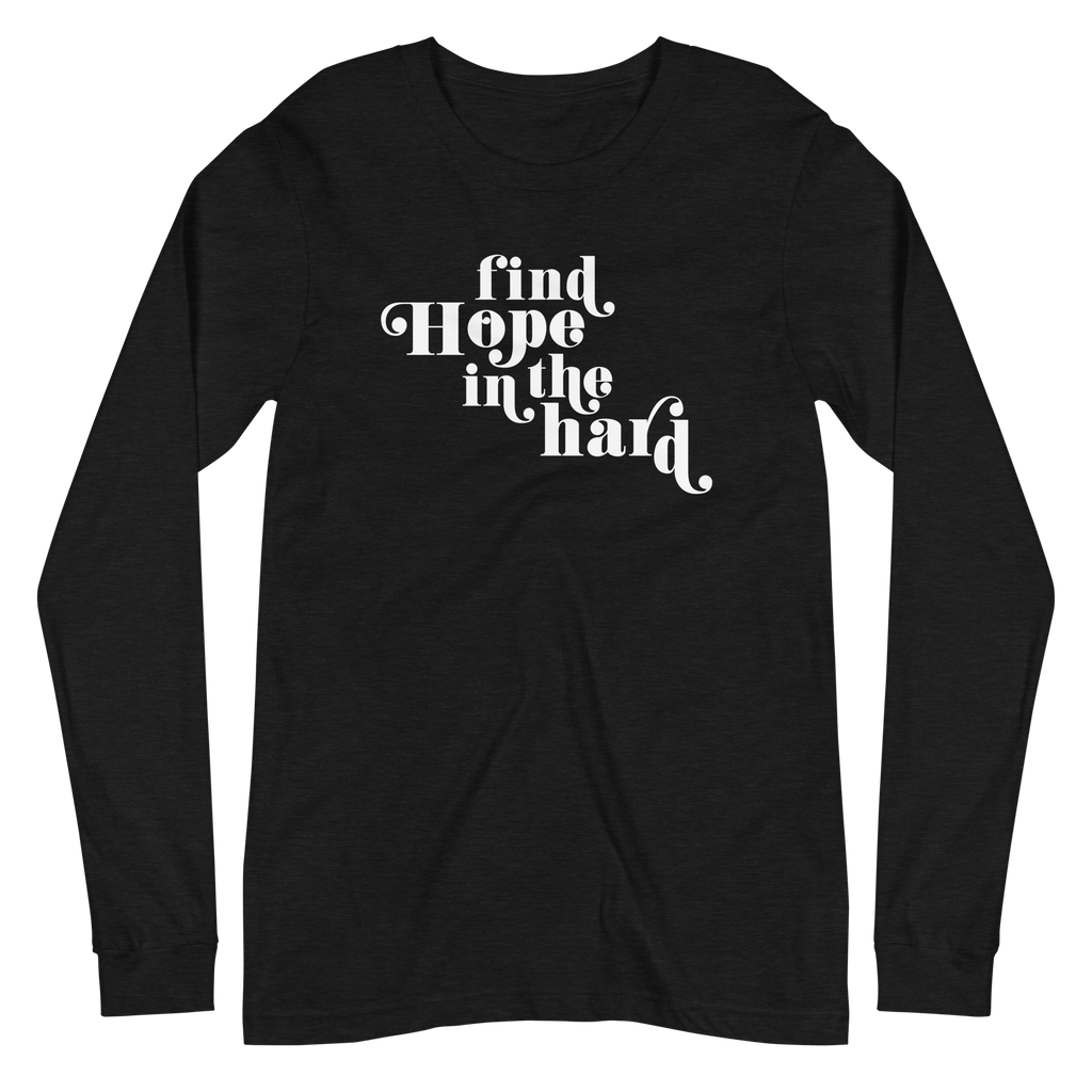 find hope in the hard long sleeve