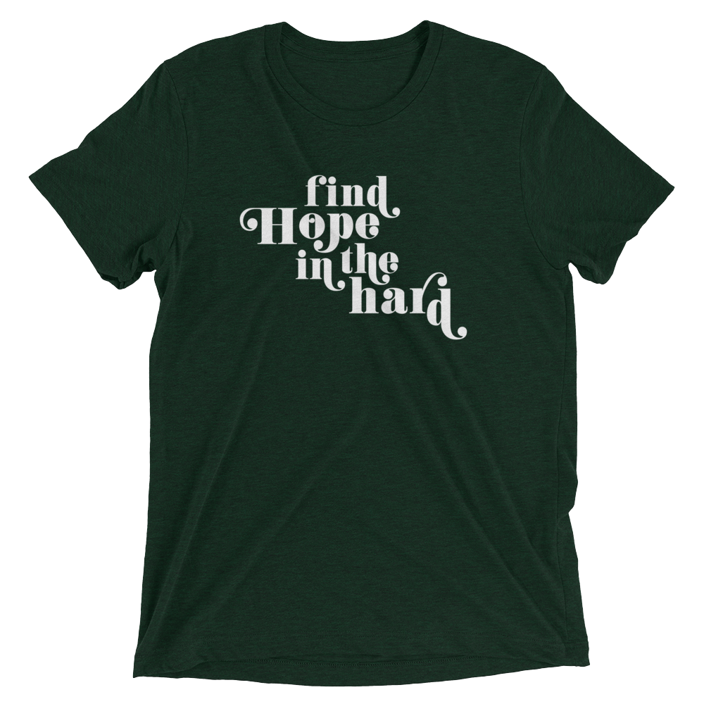 find hope in the hard tee in emerald