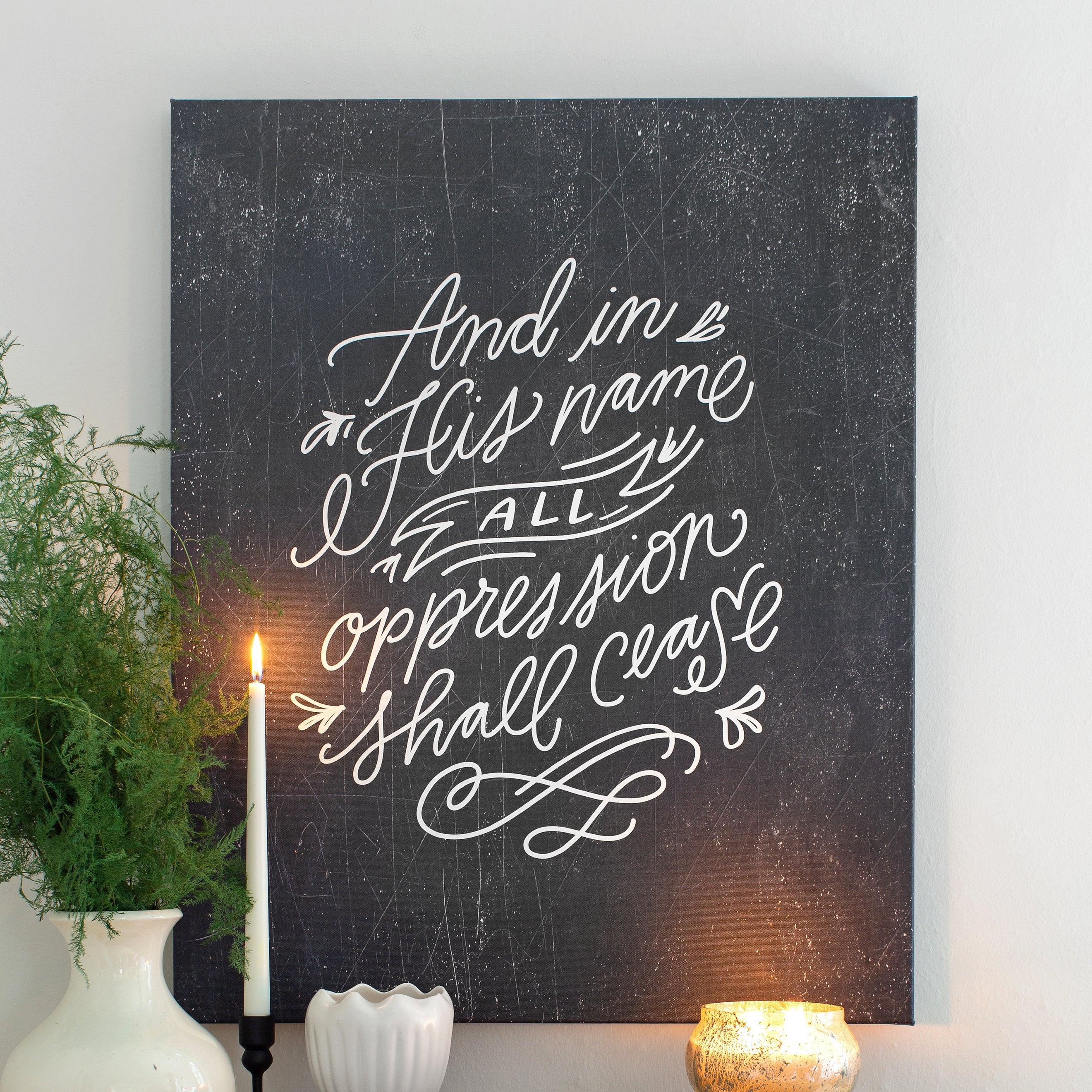 All Oppression Shall Cease unframed canvas with vintage chalkboard background, size 24 x 30