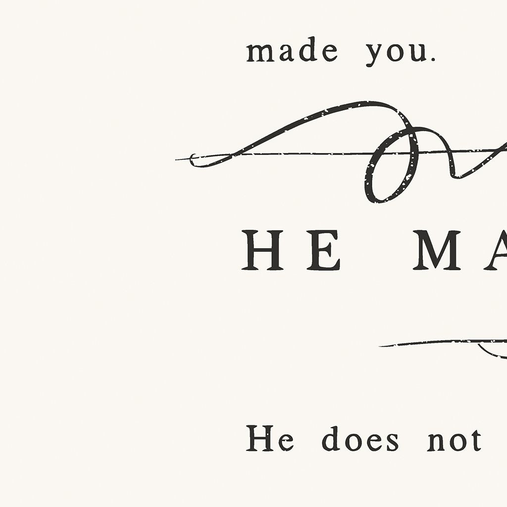 He Made You
