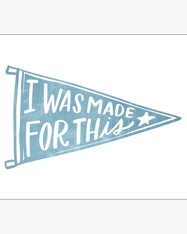 I Was Made For This Pennant Download Design in Chambray