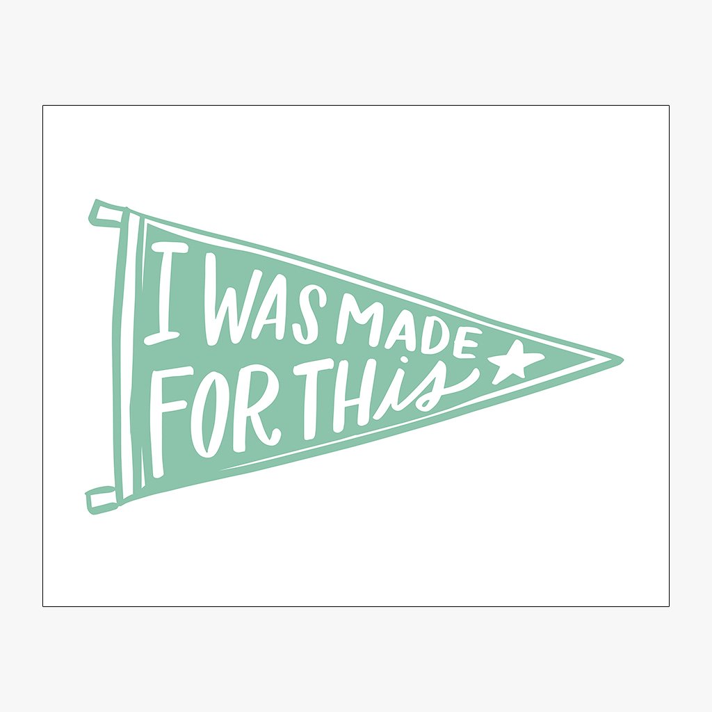 I Was Made For This Pennant Download Design in Sea Glass Green