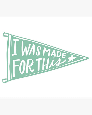 I Was Made For This Pennant Download Design in Sea Glass Green