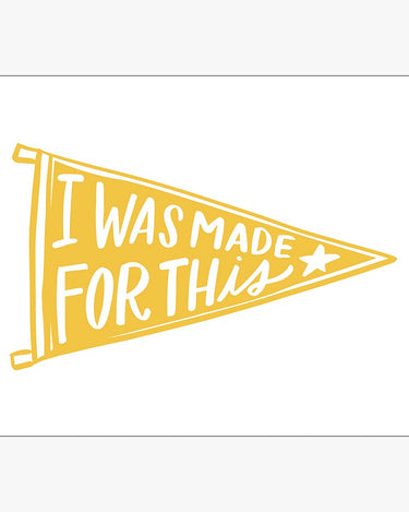 I Was Made For This Pennant Download Design in Honey