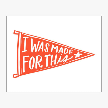 I Was Made For This Pennant Download Design in Pepper