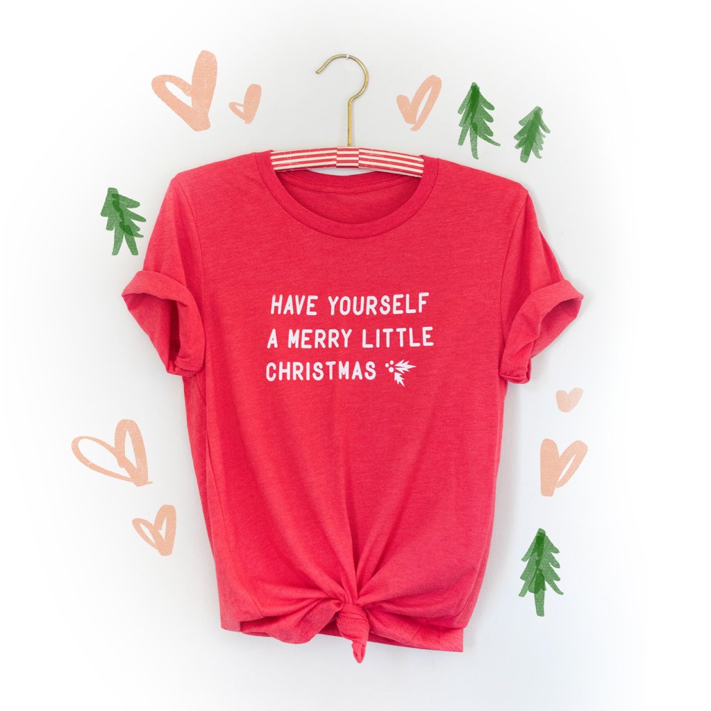 have yourself a merry little christmas tee