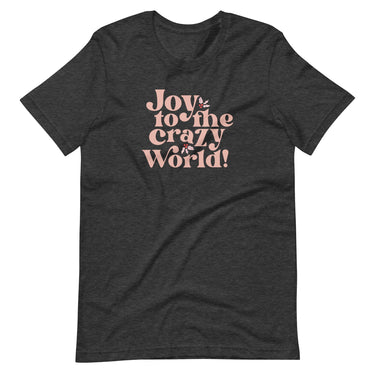 Joy to the Crazy World (Tee)