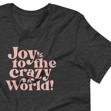 Joy to the Crazy World (Tee)