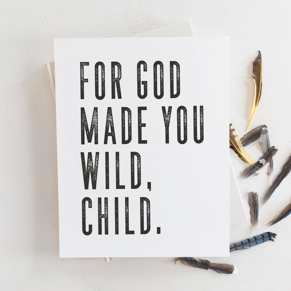 art print of for god made you wild, child in alabaster, size 8 x 10